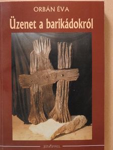 Orbán Éva - Üzenet a barikádokról (dedikált példány) [antikvár]