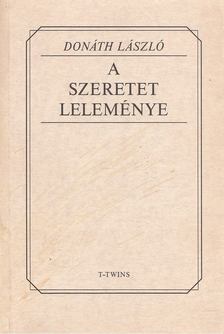 Donáth László - A szeretet leleménye [antikvár]