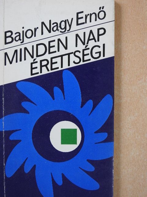 Bajor Nagy Ernő - Minden nap érettségi (dedikált példány) [antikvár]