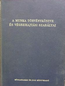 Mikos Ferenc - A munka törvénykönyve és végrehajtási szabályai [antikvár]