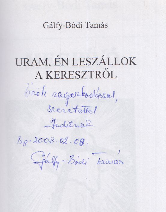 Gálfy-Bódi Tamás - Uram, én leszállok a keresztről (dedikált) [antikvár]