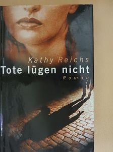 Kathy Reichs - Tote lügen nicht [antikvár]