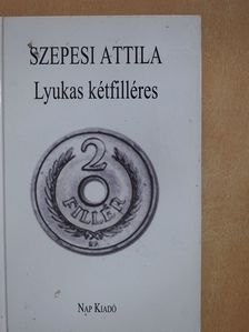 Szepesi Attila - Lyukas kétfilléres (dedikált példány) [antikvár]