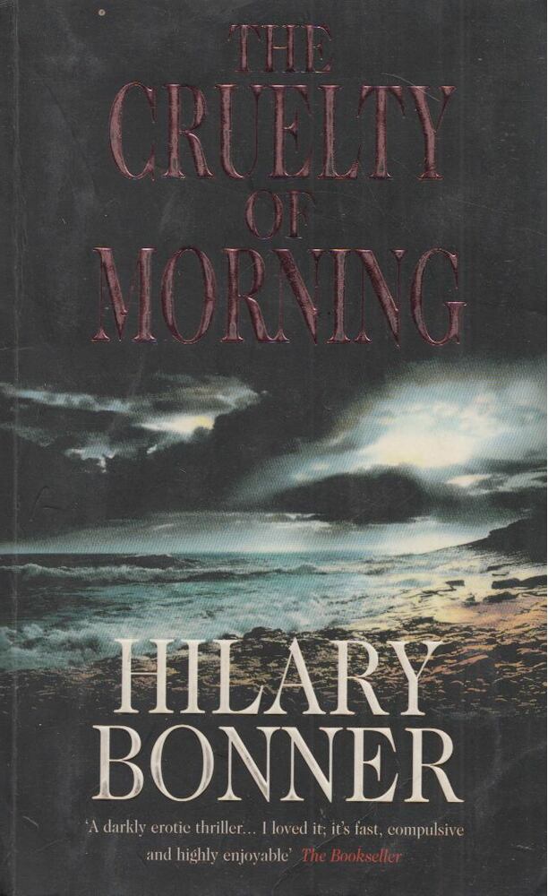 BONNER, HILARY - The Cruelty of Morning [antikvár]