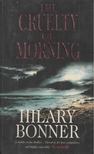 BONNER, HILARY - The Cruelty of Morning [antikvár]