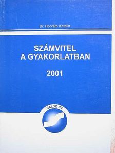 Dr. Horváth Katalin - Számvitel a gyakorlatban 2001. [antikvár]