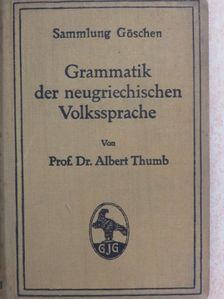 Dr. Albert Thumb - Grammatik der Neugriechischen Volkssprache (Dr. Castiglione László könyvtárából) [antikvár]