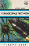 George Murcie - Le rendez-vous aux 300 000 [antikvár]