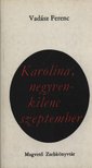 VADÁSZ FERENC - Karolina, negyvenkilenc szeptember [antikvár]
