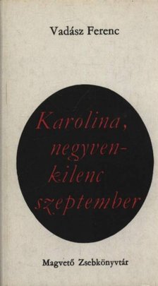 VADÁSZ FERENC - Karolina, negyvenkilenc szeptember [antikvár]