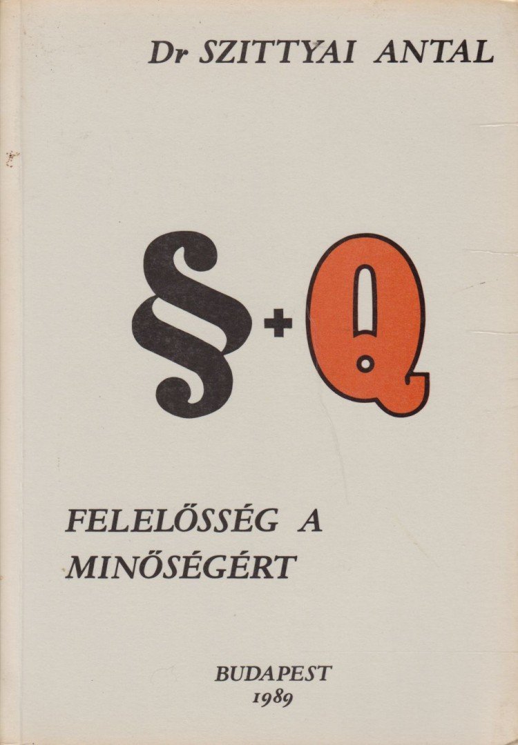 Dr. Szittyai Antal - Felelősség a minőségért [antikvár]