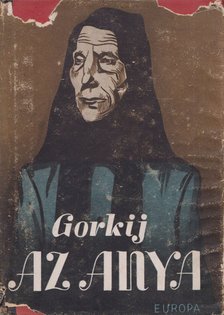 Gorkij, Makszim - Az anya [antikvár]