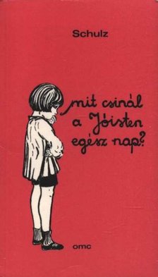 Schulz, Heinz Manfred - Mit csinál a Jóisten egész nap? [antikvár]