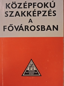 Középfokú szakképzés a fővárosban [antikvár]