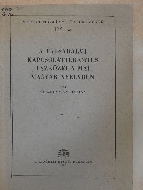 Antonyina Guszkova - A társadalmi kapcsolatteremtés eszközei a mai magyar nyelvben [antikvár]