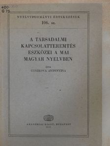 Antonyina Guszkova - A társadalmi kapcsolatteremtés eszközei a mai magyar nyelvben [antikvár]