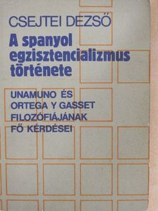 Csejtei Dezső - A spanyol egzisztencializmus története [antikvár]