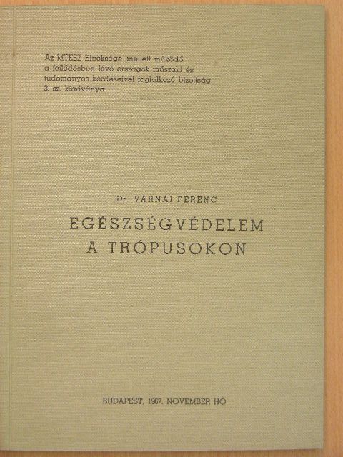 Dr. Várnai Ferenc - Egészségvédelem a trópusokon [antikvár]