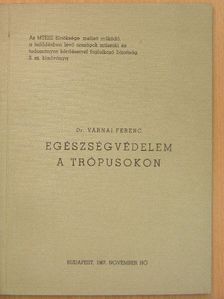 Dr. Várnai Ferenc - Egészségvédelem a trópusokon [antikvár]