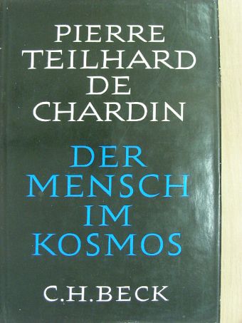 Pierre Teilhard de Chardin - Der Mensch im Kosmos [antikvár]