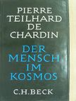 Pierre Teilhard de Chardin - Der Mensch im Kosmos [antikvár]