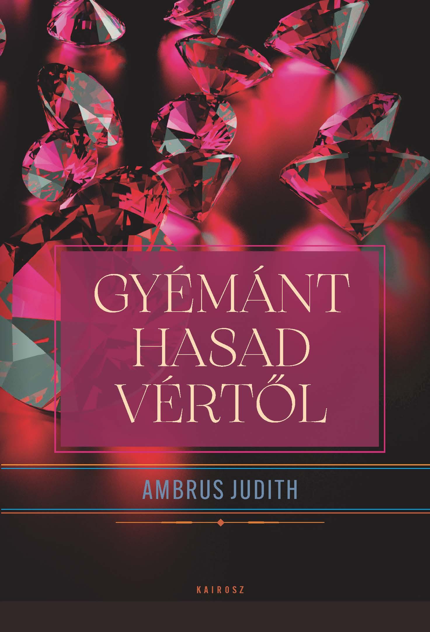 Ambrus Judith - Gyémánt hasad vértől