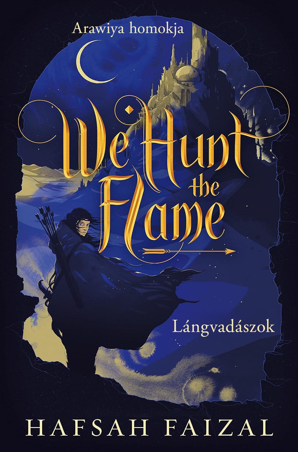 Hafsah Faizal - We Hunt the Flame - Lángvadászok