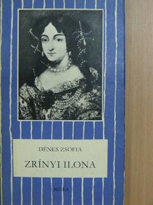 Dénes Zsófia - Zrínyi Ilona [antikvár]