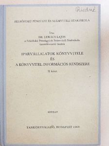Dr. Lukács Lajos - Iparvállalatok könyvvitele és a könyvvitel információs rendszere II. [antikvár]