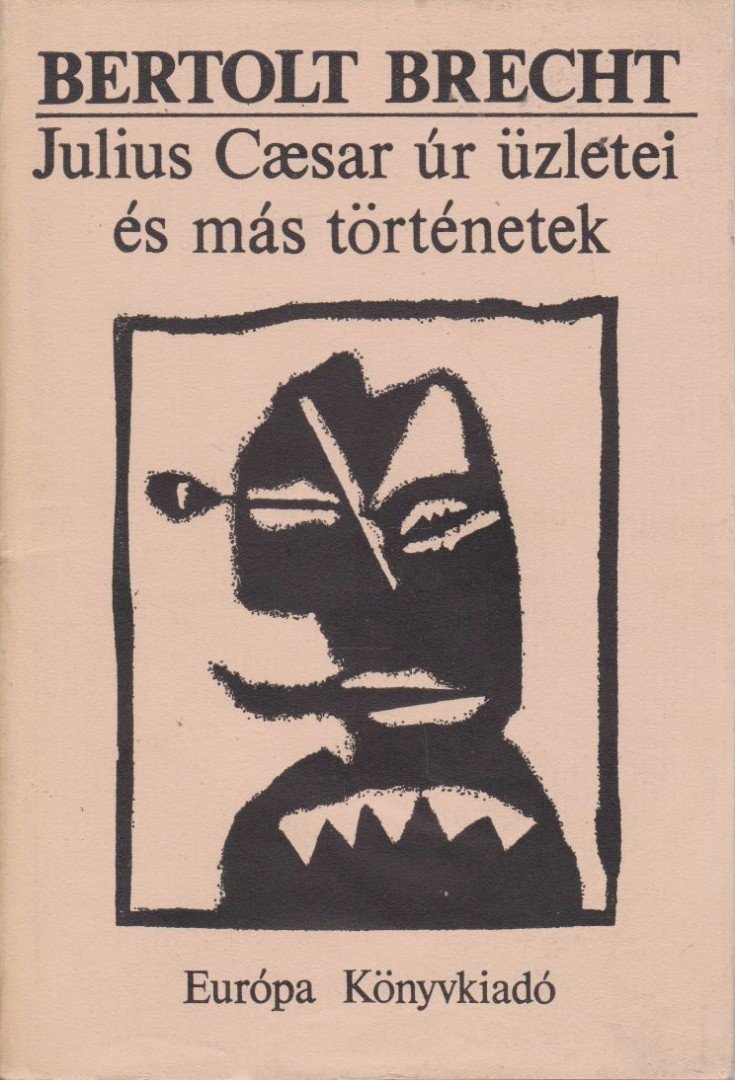 Brecht, Bertolt - Julius Caesar úr üzletei és más történetek [antikvár]