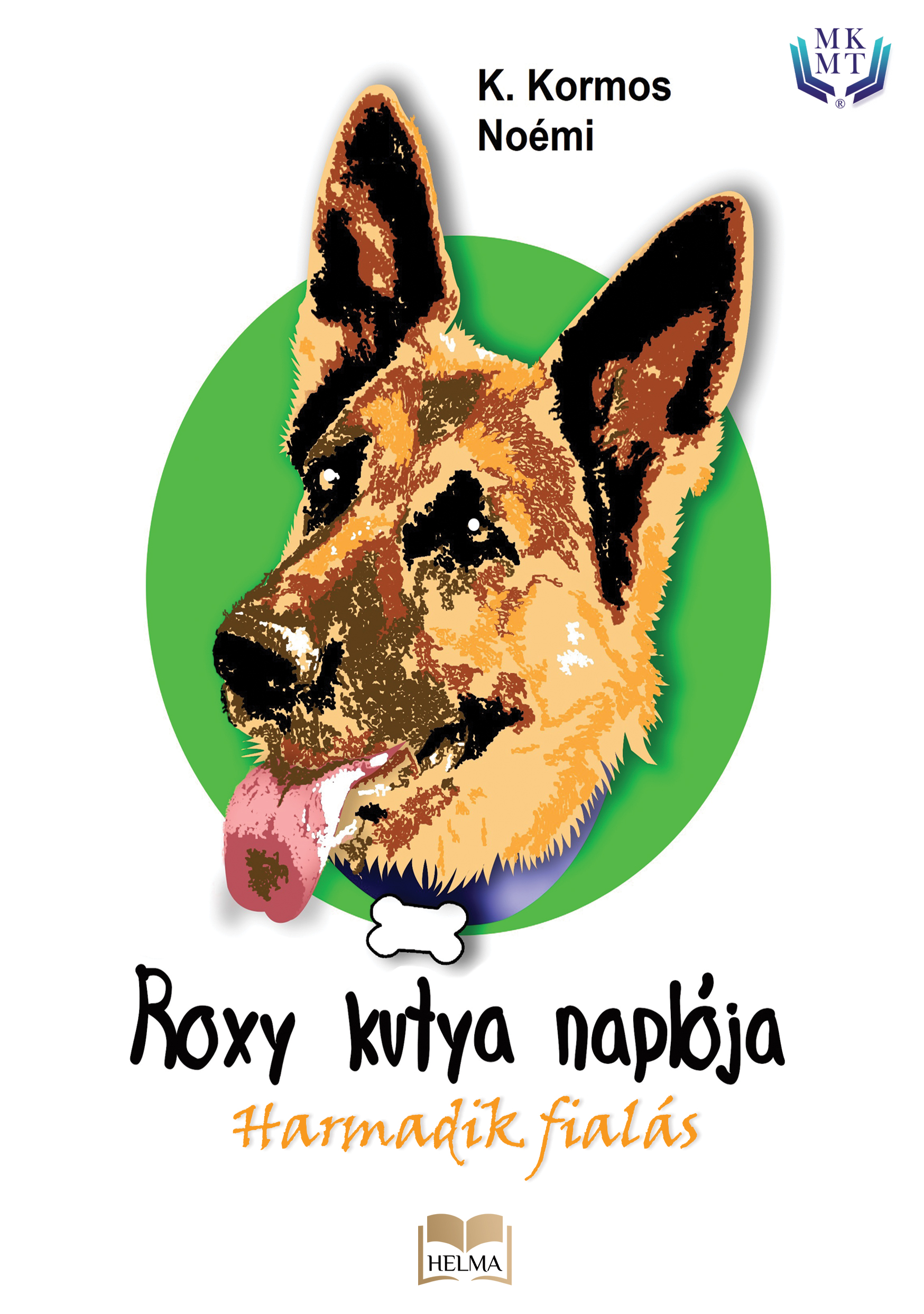 Kormos Noémi K. - Roxy kutya naplója - harmadik fialás [eKönyv: epub, mobi]