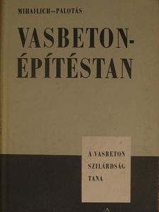 Dr. Mihailich Győző - Vasbetonépítéstan I. [antikvár]