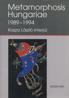 Kasza László - Metamorphosis Hungariae 1989-1994 (dedikált) [antikvár]