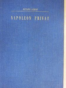 Octave Aubry - Napoleon Privat [antikvár]