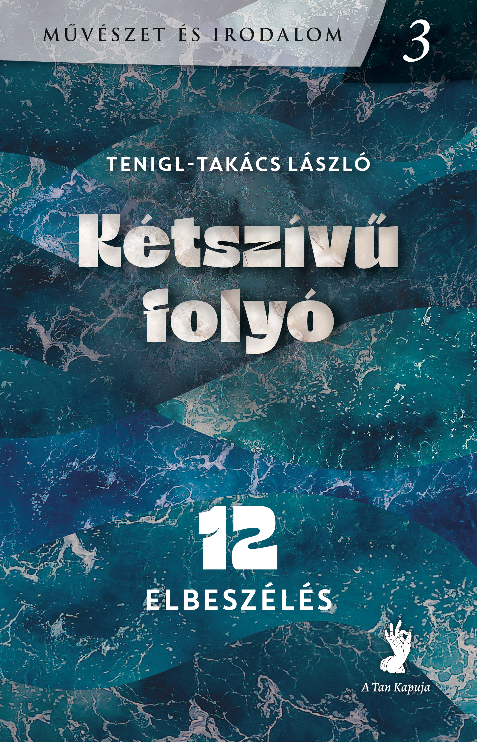 Tenigl-Takács László - Kétszívü folyó
