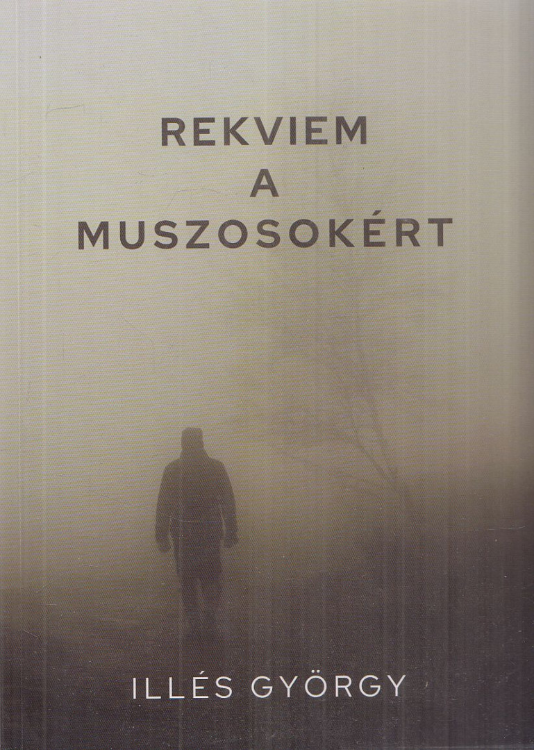 Illés György - Rekviem a muszosokért (dedikált) [antikvár]