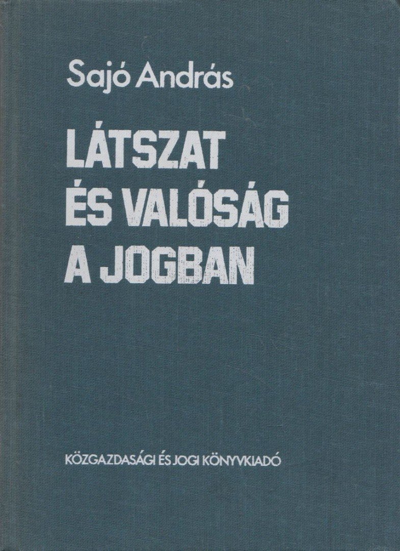 SAJÓ ANDRÁS - Látszat és valóság a jogban [antikvár]