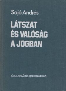 SAJÓ ANDRÁS - Látszat és valóság a jogban [antikvár]