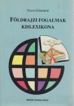 Nagy Gáborné - Földrajzi fogalmak kislexikona [antikvár]