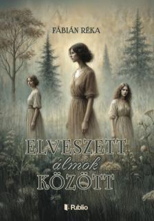Fábián Réka - Elveszett álmok között [eKönyv: epub, mobi]