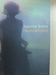 Joanna Bator - Homokfelhő [antikvár]
