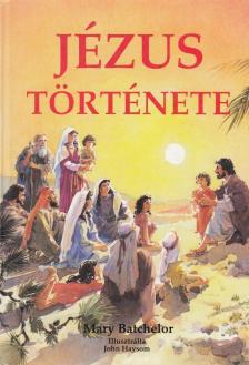 Batchelor, Mary - Jézus története [antikvár]
