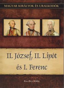 Kiss-Béry Miklós - II. József, II. Lipót és I. Ferenc - Magyar királyok és uralkodók 25. kötet [antikvár]
