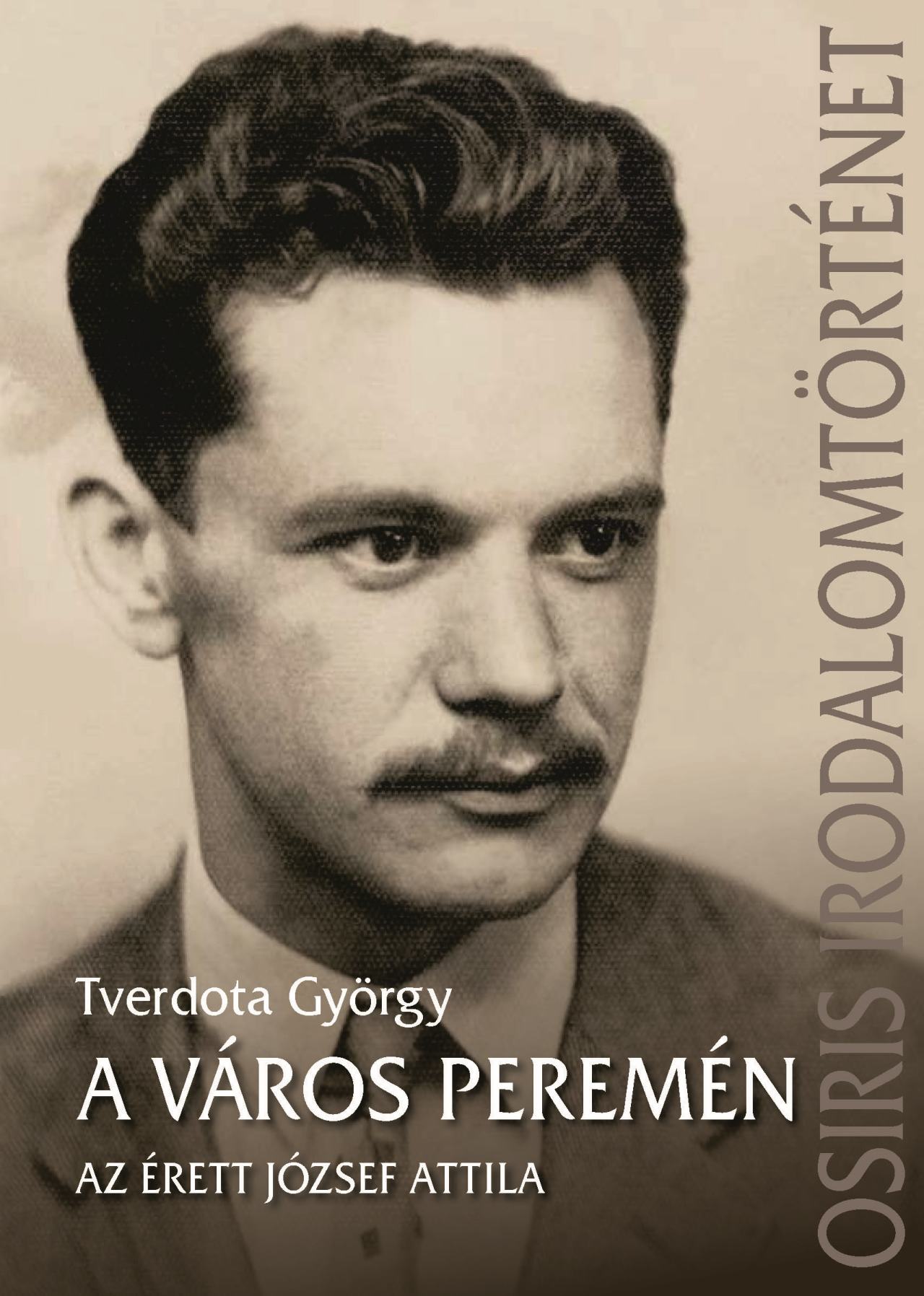 Tverdota György - A város peremén - Az érett József Attila