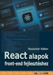 Rauscher Gábor - React alapok front-end fejlesztéshez [eKönyv: epub, mobi, pdf]