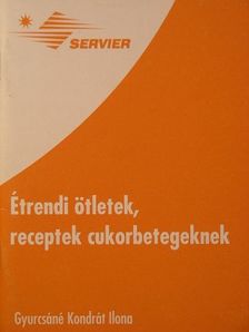 Gyurcsáné Kondrát Ilona - Étrendi ötletek, receptek cukorbetegeknek [antikvár]