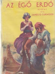 Curwood, J. Oliver - Az égő erdő [antikvár]