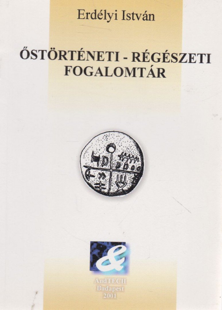 ERDÉLYI ISTVÁN - Őstörténeti-régészeti fogalomtár [antikvár]