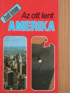Zsolt István - Az ott lent Amerika [antikvár]