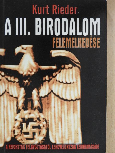 Kurt Rieder - A III. Birodalom felemelkedése [antikvár]